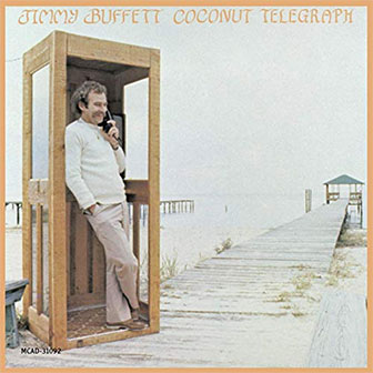 "Coconut Telegraph" album by Jimmy Buffett "Coconut Telegraph" album by Jimmy Buffett