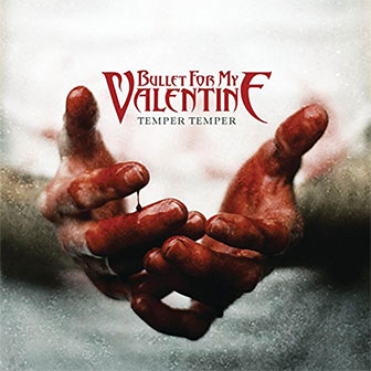 "Temper Temper" album by Bullet For My Valentine "Temper Temper" album by Bullet For My Valentine