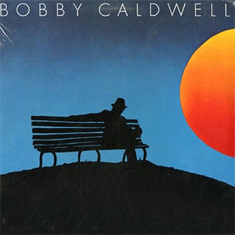 "What You Won't Do For Love" by Bobby Caldwell "What You Won't Do For Love" by Bobby Caldwell