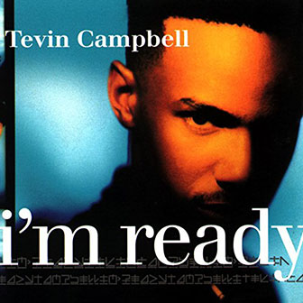 "I'm Ready" by Tevin Campbell "I'm Ready" by Tevin Campbell