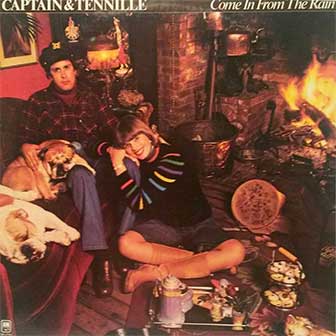 "Come In From The Rain" album by Captain & Tennille "Come In From The Rain" album by Captain & Tennille