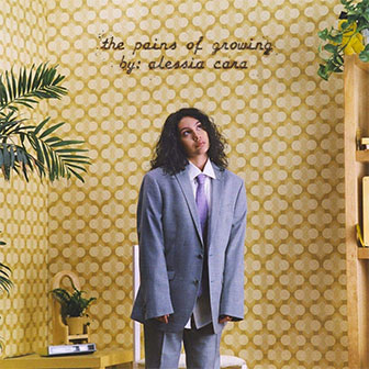 "Growing Pains" by Alessia Cara "Growing Pains" by Alessia Cara