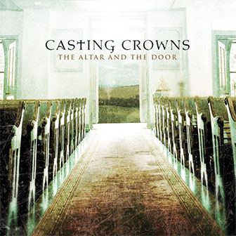 "The Altar And The Door" album by Casting Crowns "The Altar And The Door" album by Casting Crowns