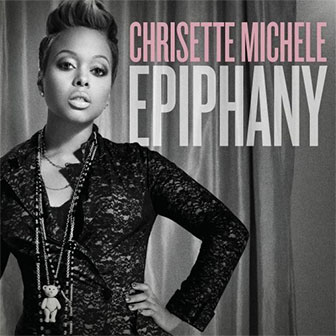 "Epiphany" album by Chrisette Michele "Epiphany" album by Chrisette Michele