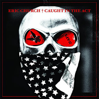 "Caught In The Act: Live" album by Eric Church "Caught In The Act: Live" album by Eric Church