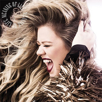 "Meaning Of Life" album by Kelly Clarkson "Meaning Of Life" album by Kelly Clarkson