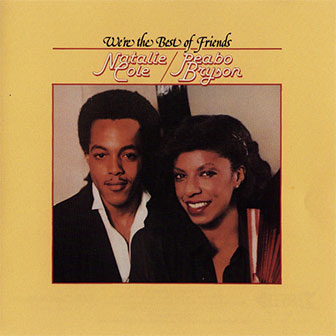 "We're The Best Of Friends" album by Natalie Cole "We're The Best Of Friends" album by Natalie Cole