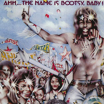 "Ahh, The Name Is Bootsy, Baby" album "Ahh, The Name Is Bootsy, Baby" album