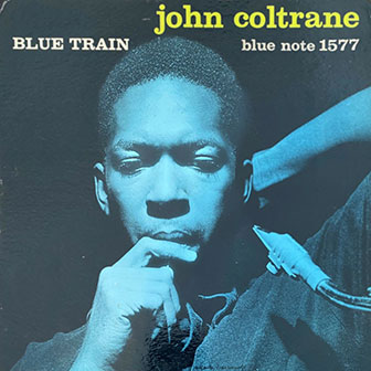 "Blue Train" album by John Coltrane "Blue Train" album by John Coltrane