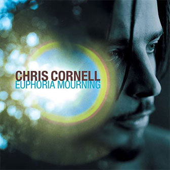 "Euphoria Morning" album by Chris Cornell "Euphoria Morning" album by Chris Cornell