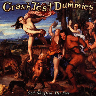 "God Shuffled His Feet" album by Crash Test Dummies "God Shuffled His Feet" album by Crash Test Dummies