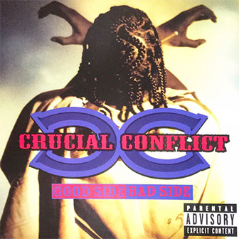 "Good Side Bad Side" album by Crucial Conflict "Good Side Bad Side" album by Crucial Conflict