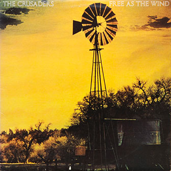 "Free As The Wind" album by The Crusaders "Free As The Wind" album by The Crusaders