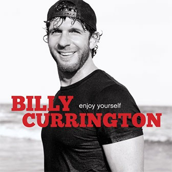 "Let Me Down Easy" by Billy Currington "Let Me Down Easy" by Billy Currington