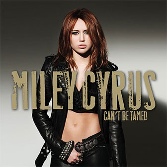 "Can't Be Tamed" album by Miley Cyrus "Can't Be Tamed" album by Miley Cyrus