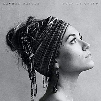 "Look Up Child" album by Lauren Daigle "Look Up Child" album by Lauren Daigle