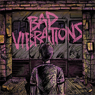 "Bad Vibrations" album by A Day To Remember "Bad Vibrations" album by A Day To Remember