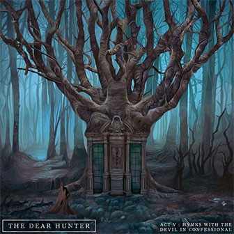 "Act V: Hymns With The Devil In Confessional" album by The Dear Hunter "Act V: Hymns With The Devil In Confessional" album by The Dear Hunter