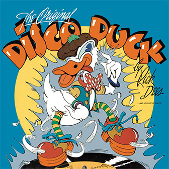 "Disco Duck" by Rick Dees "Disco Duck" by Rick Dees