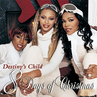 "8 Days Of Christmas" album by Destiny's Child "8 Days Of Christmas" album by Destiny's Child