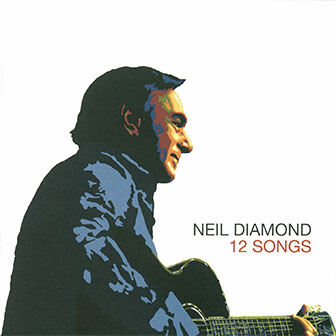 "12 Songs" album by Neil Diamond "12 Songs" album by Neil Diamond