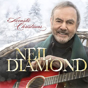 "Acoustic Christmas" album by Neil Diamond "Acoustic Christmas" album by Neil Diamond