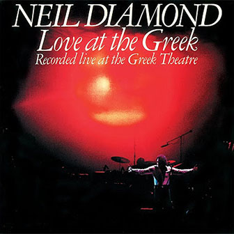 "Love At The Greek" album by Neil Diamond "Love At The Greek" album by Neil Diamond