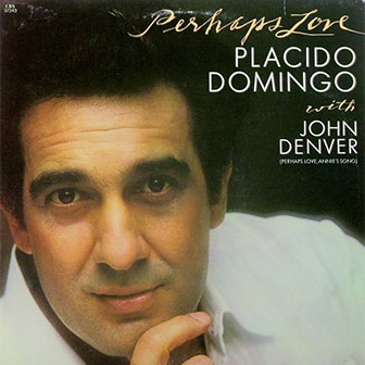 "Perhaps Love" album by Placido Domingo "Perhaps Love" album by Placido Domingo