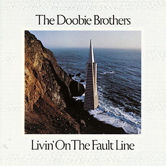 "Livin' On The Fault Line" album by The Doobie Brothers "Livin' On The Fault Line" album by The Doobie Brothers
