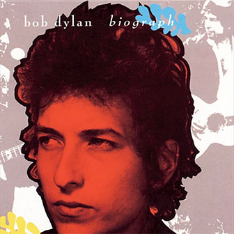 "Biograph" by Bob Dylan "Biograph" by Bob Dylan
