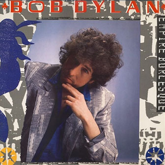 "Empire Burlesque" album by Bob Dylan "Empire Burlesque" album by Bob Dylan
