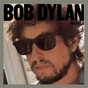 "Infidels" album by Bob Dylan "Infidels" album by Bob Dylan