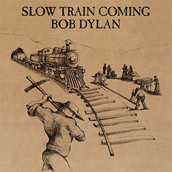 "Slow Train Coming" album by Bob Dylan "Slow Train Coming" album by Bob Dylan