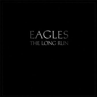 "The Long Run" by Eagles "The Long Run" by Eagles