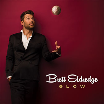 "Glow" album by Brett Eldredge "Glow" album by Brett Eldredge