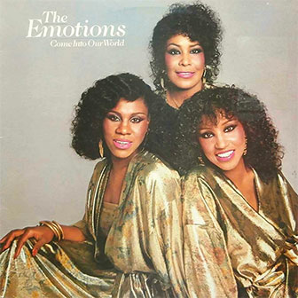 "Come Into Our World" album by The Emotions "Come Into Our World" album by The Emotions