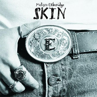 "Skin" album by Melissa Etheridge "Skin" album by Melissa Etheridge