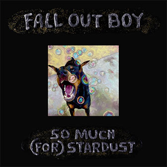 "So Much (For) Stardust" album by Fall Out Boy "So Much (For) Stardust" album by Fall Out Boy
