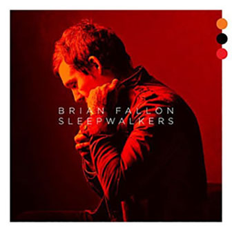"Sleepwalkers" album by Brian Fallon "Sleepwalkers" album by Brian Fallon