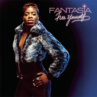 "Free Yourself" by Fantasia "Free Yourself" by Fantasia