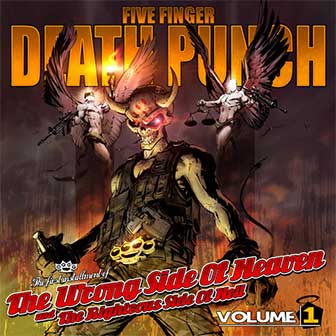 "The Wrong Side Of Heaven" album by Five Finger Death Punch "The Wrong Side Of Heaven" album by Five Finger Death Punch