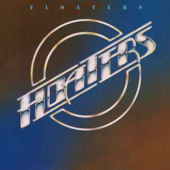 "Float On" by The Floaters "Float On" by The Floaters