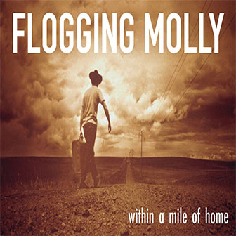"Within A Mile Of Home" album by Flogging Molly "Within A Mile Of Home" album by Flogging Molly