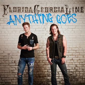 "Anything Goes" by Florida Georgia Line "Anything Goes" by Florida Georgia Line
