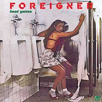 "Head Games" by Foreigner "Head Games" by Foreigner