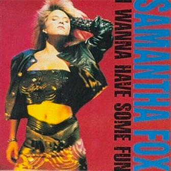 "I Wanna Have Some Fun" album by Samantha Fox "I Wanna Have Some Fun" album by Samantha Fox