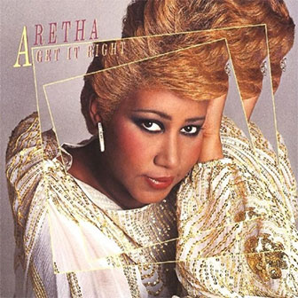 "Get It Right" by Aretha Franklin "Get It Right" by Aretha Franklin