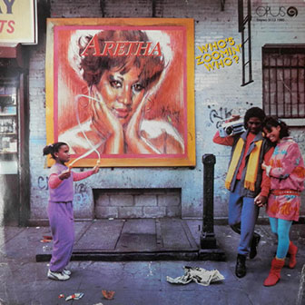 "Who's Zoomin' Who" by Aretha Franklin