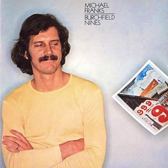 "Birchfield Nines" album by Michael Franks "Birchfield Nines" album by Michael Franks