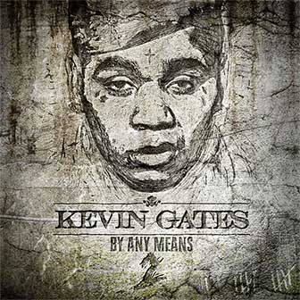 "By Any Means 2" album by Kevin Gates "By Any Means 2" album by Kevin Gates